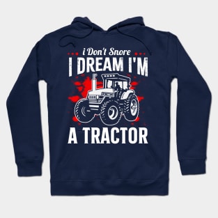 i don't snore i dream i'm a tractor funny farmer Hoodie